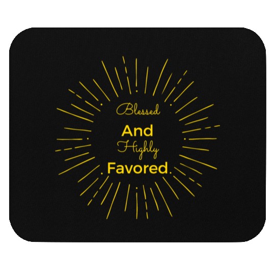 Blessed and Highly Favored Gold Mouse Pads