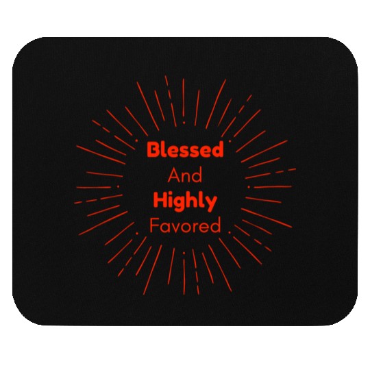 Blessed and Highly Favored Scarlet Mouse Pads