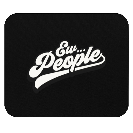 Ew People Mouse Pads
