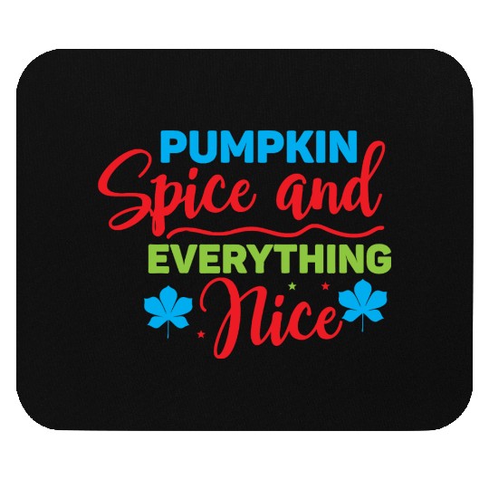 Pumpkin Spice And Everything Nice Mouse Pads