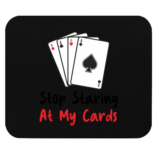 Stop Staring At My Cards Funny Poker Women Player Mouse Pads
