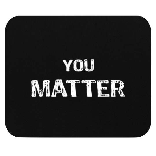 You Matter Peace Love World s Mouse Pads