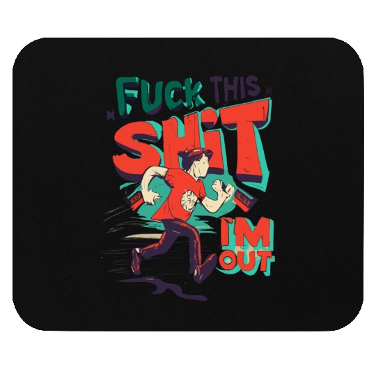 Funny Saying FUCK THIS SHIT - I´M OUT Mouse Pads