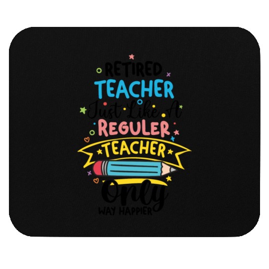 Retired Teacher Just Like A Regular Teacher Mouse Pads