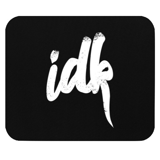Idk I Don t Know Typography White Mouse Pads