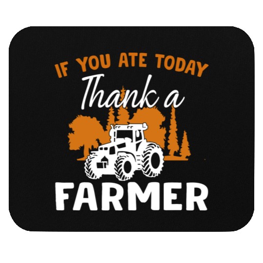 If You Ate Today Thank A Farmer Farmer Mouse Pads