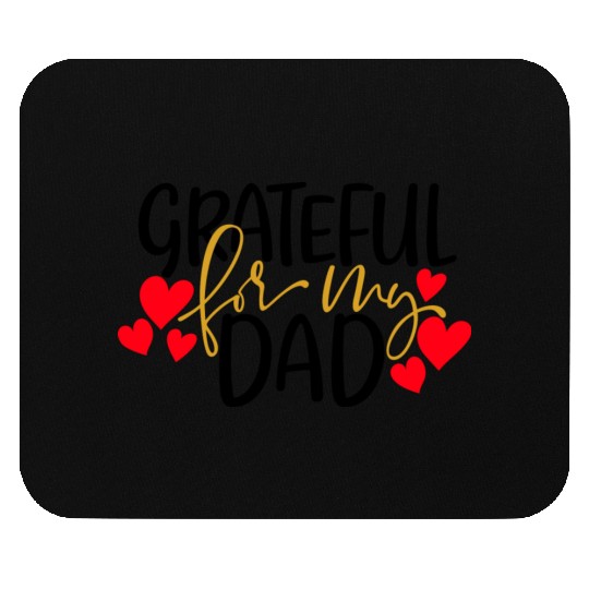 Grateful For My Dad Mouse Pads