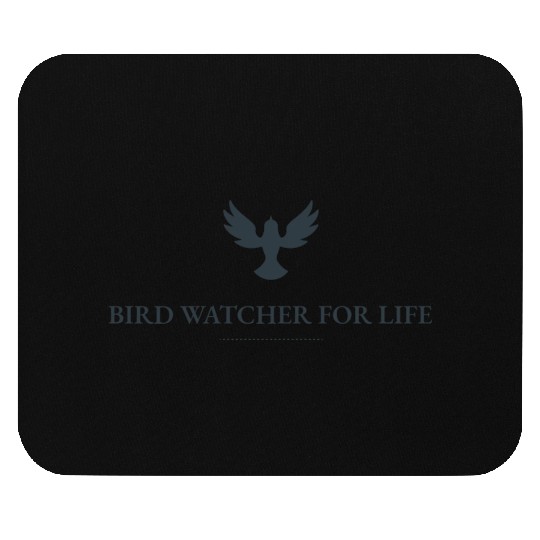 Bird Watcher for Life Mouse Pads