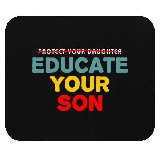 Protect Your Daughter Educate Your Son Mouse Pads