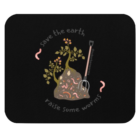 Save Earth Grow Worms Mouse Pads