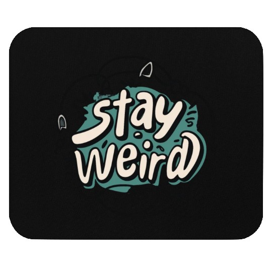 STAY WEIRD Mouse Pads