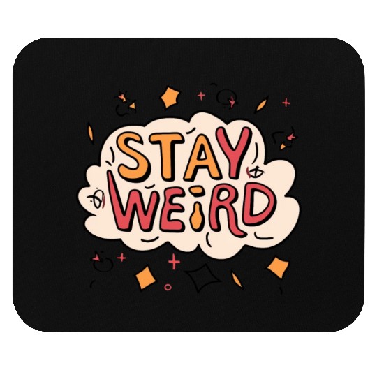 Stay Weird Mouse Pads