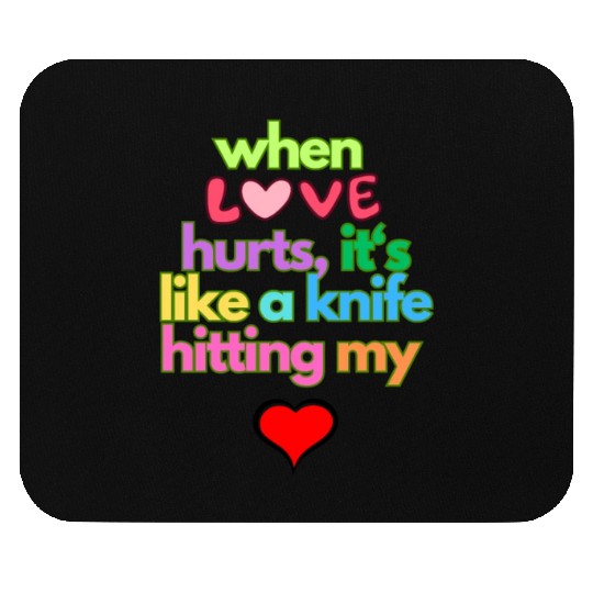 when love hurts Mouse Pads
