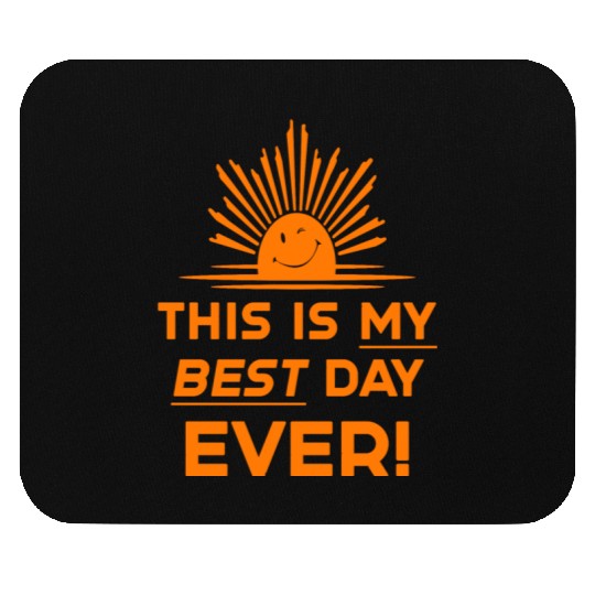 This Is My Best Day EVER DESIGN Mouse Pads