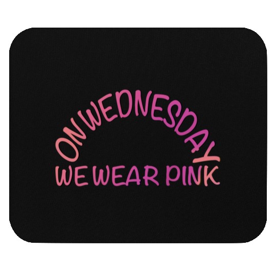 on wednesday we wear pink Mouse Pads