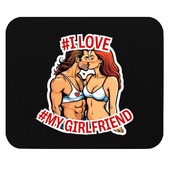 #I love my Girlfriend Version 2 Mouse Pads
