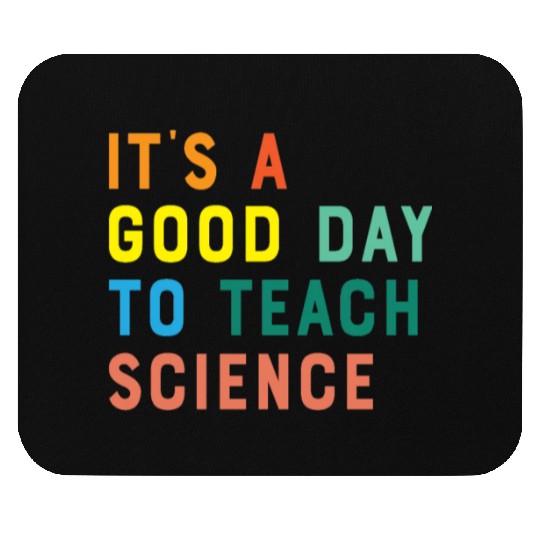 It's a Good Day to Teach Science Mouse Pads