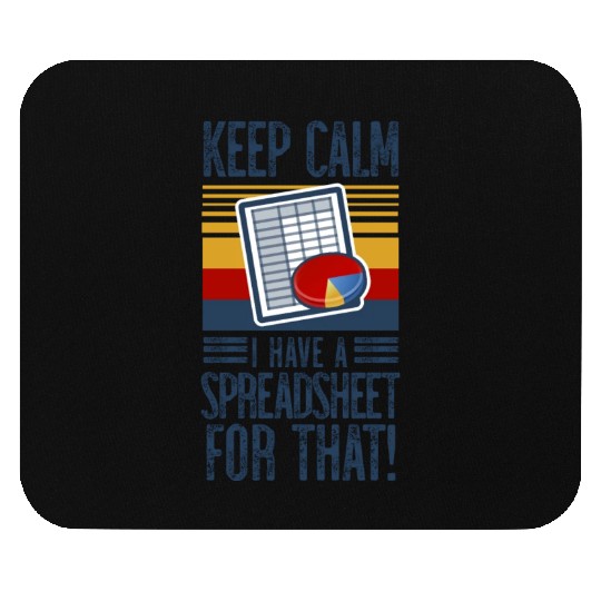 KEEP CALM I HAVE A SPREADSHEET FOR THAT Mouse Pads