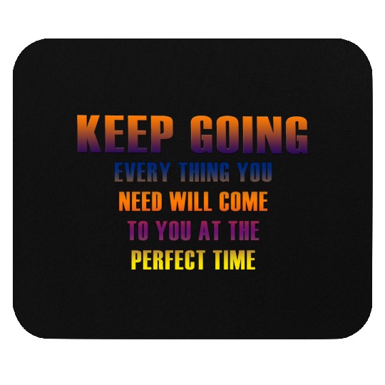 Keep Going Quotes Mouse Pads