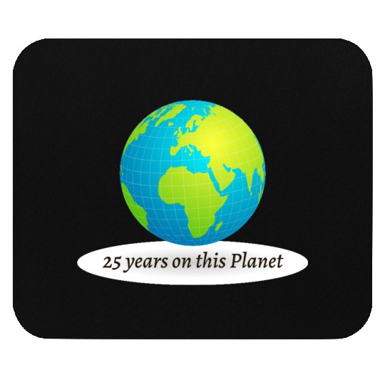 25 years on this Planet Earth Mouse Pads