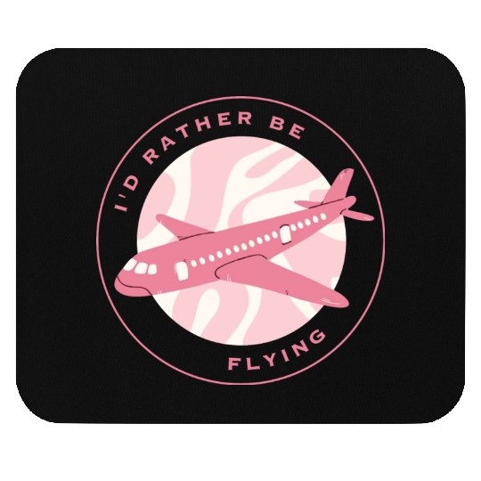 I'd rather be flying Mouse Pads