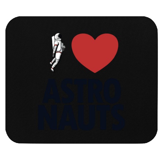 I Love Astronauts Spacecraft Cosmonaut Astronaut Mouse Pads