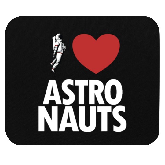 I Love Astronauts Spacecraft Cosmonaut Astronaut Mouse Pads