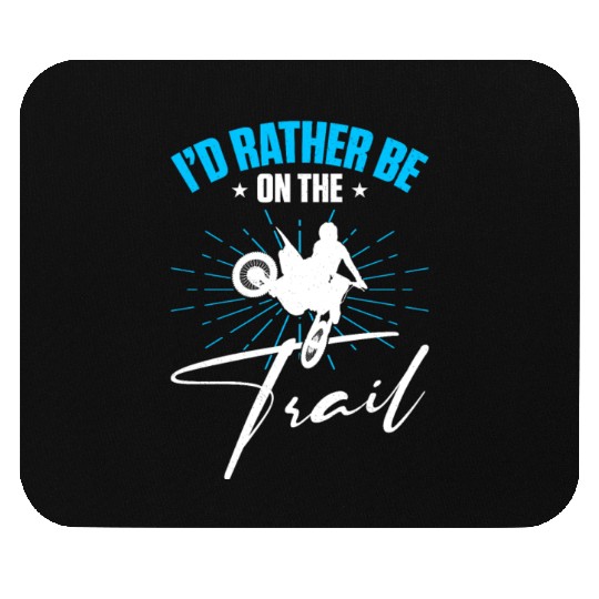 Supercross Motocross Driver I'd Rather Be On Trail Mouse Pads