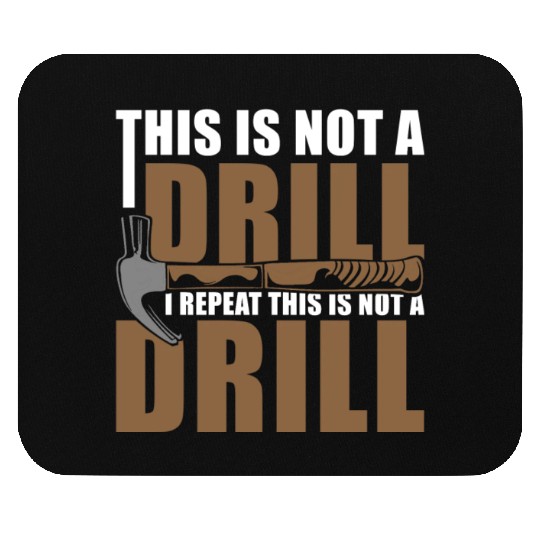 This is Not a Drill Mouse Pads