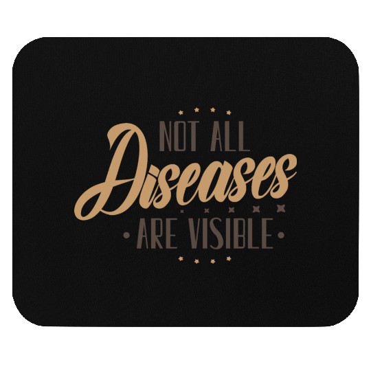 Not All Diseases Are Visible Mouse Pads