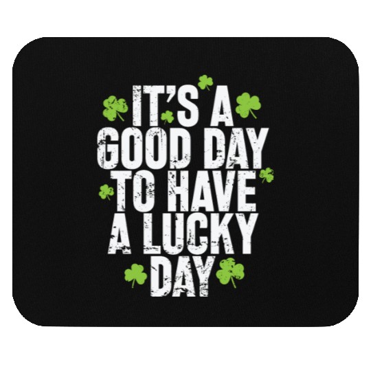 It's a good Day to have a Lucky Day Mouse Pads