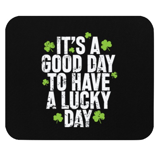 It's a good Day to have a Lucky Day Mouse Pads