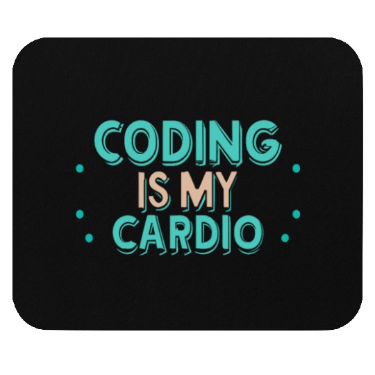 Coding Is My Cardio | Funny Programmer Mouse Pads