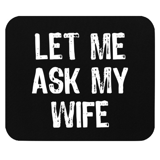 Let Me Ask My Wife Funny Mouse Pads