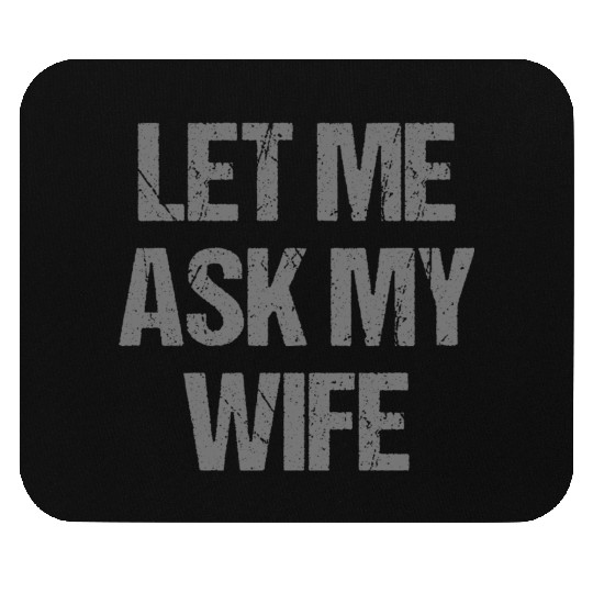 Let Me Ask My Wife Funny Mouse Pads