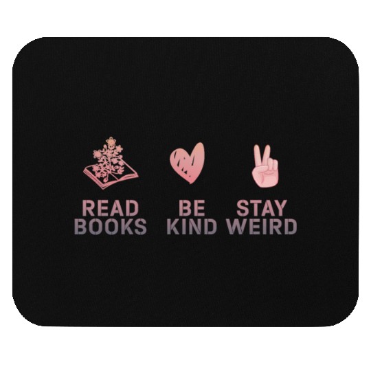 Read Books Be Kind Stay Weird Reading Mouse Pads