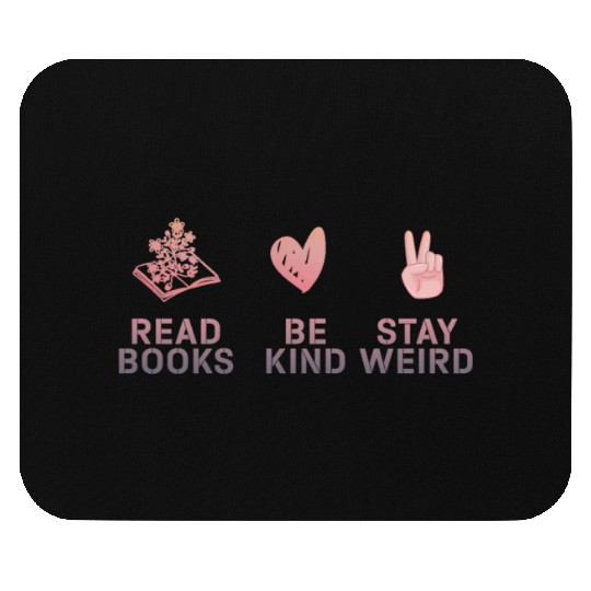 Read Books Be Kind Stay Weird Reading Mouse Pads