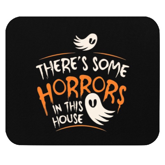 There's Some Horrors In This House Funny Halloween Mouse Pads