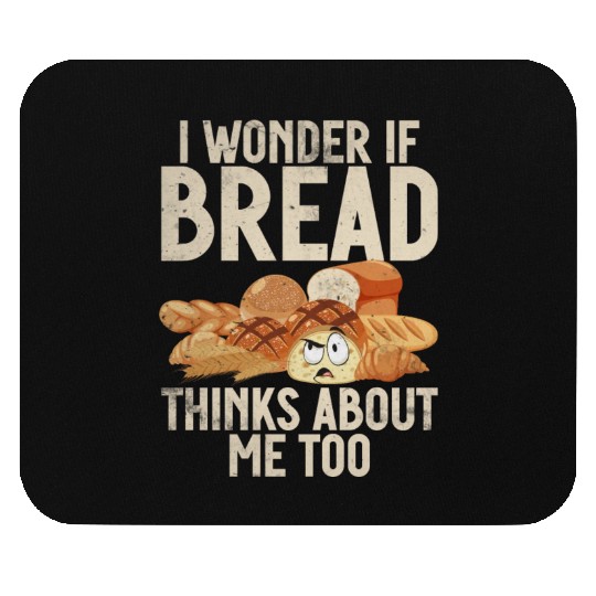 Chef I Wonder If Bread Thinks About Me Too Loaf Mouse Pads
