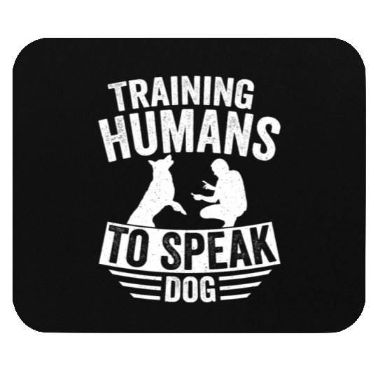 Training Humans To Speak Dog Dog Trainer Job Sayin Mouse Pads