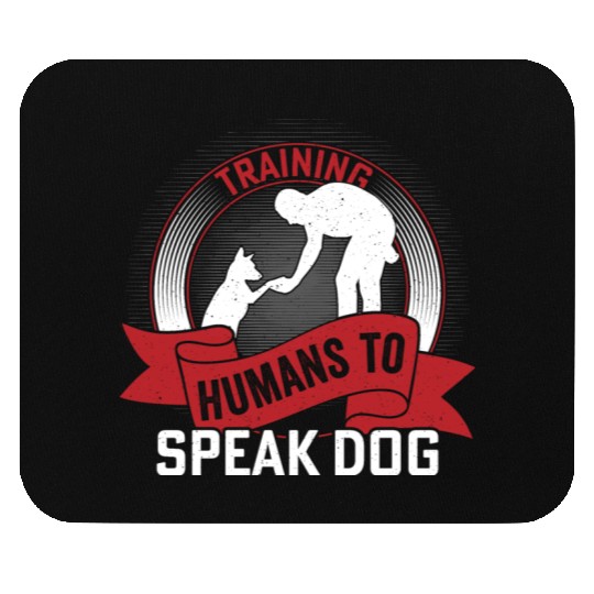Training Humans To Speak Dog Job Saying Dog Traine Mouse Pads