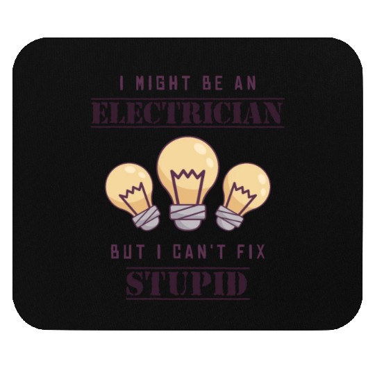 Can't Fix Stupid Wiremen Powerline Technician Mouse Pads