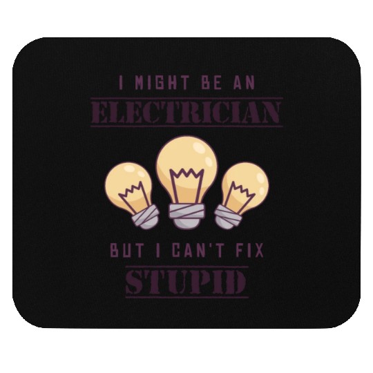 Can't Fix Stupid Wiremen Powerline Technician Mouse Pads
