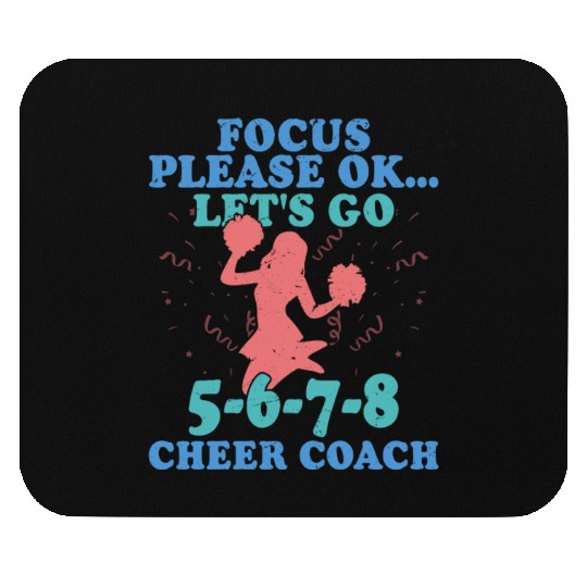 Focus Please Ok...Let's Go 5-6-7-8 Cheer Coach Che Mouse Pads