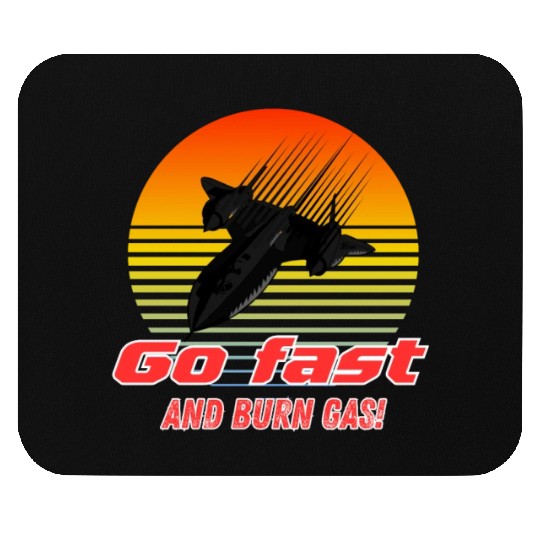 Go Fastand burn gas - SR-71 Mouse Pads