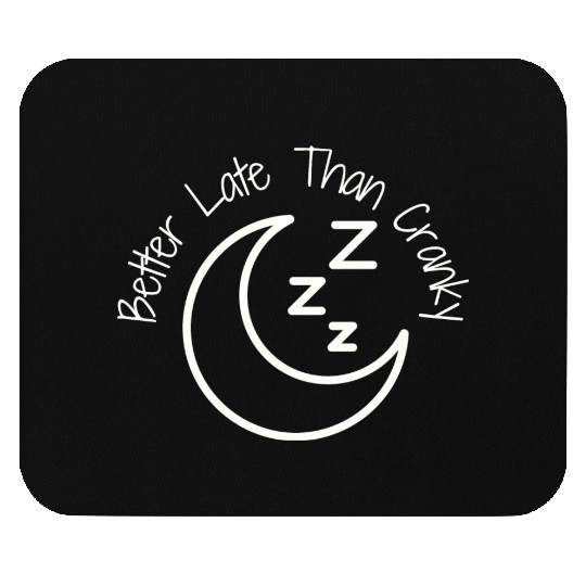 Better Late Than Cranky Mouse Pads