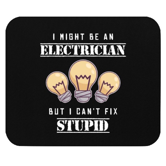 Can't Fix Stupid Wiremen Powerline Technician Mouse Pads