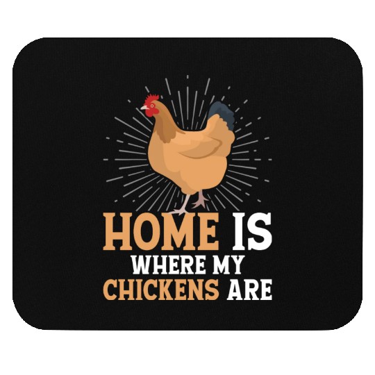 Home Is Where My Chickens Are Hen Rooster Farmer F Mouse Pads
