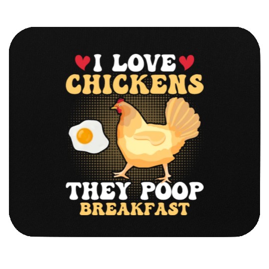 I Love Chickens. They Poop Breakfast Farming Hen F Mouse Pads