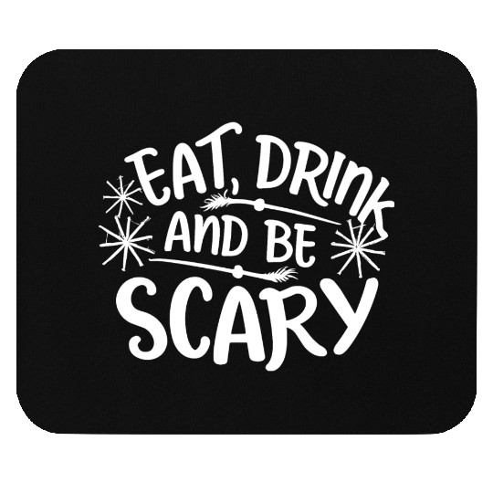 Eat Drink And Be Scary Mouse Pads